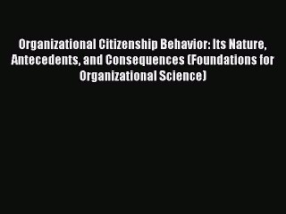 PDF Organizational Citizenship Behavior: Its Nature Antecedents and Consequences (Foundations