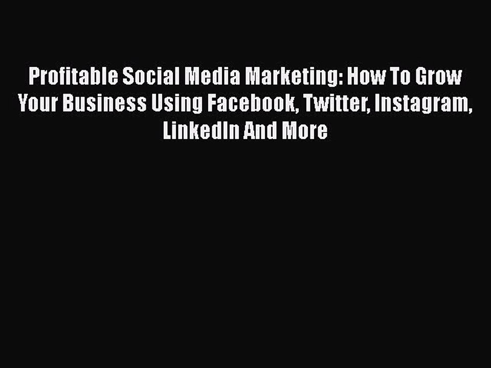 PDF Profitable Social Media Marketing: How To Grow Your Business Using Facebook Twitter Instagram