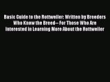 Read Basic Guide to the Rottweiler: Written by Breeders Who Know the Breed-- For Those Who