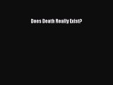 [PDF] Does Death Really Exist? [Download] Full Ebook