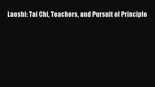 READ FREE E-books Laoshi: Tai Chi Teachers and Pursuit of Principle Full Free