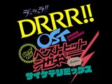 Durarara!! OST Best Hit Ikebukuro Psychederemix - 19 Saa, Minna Issho ni