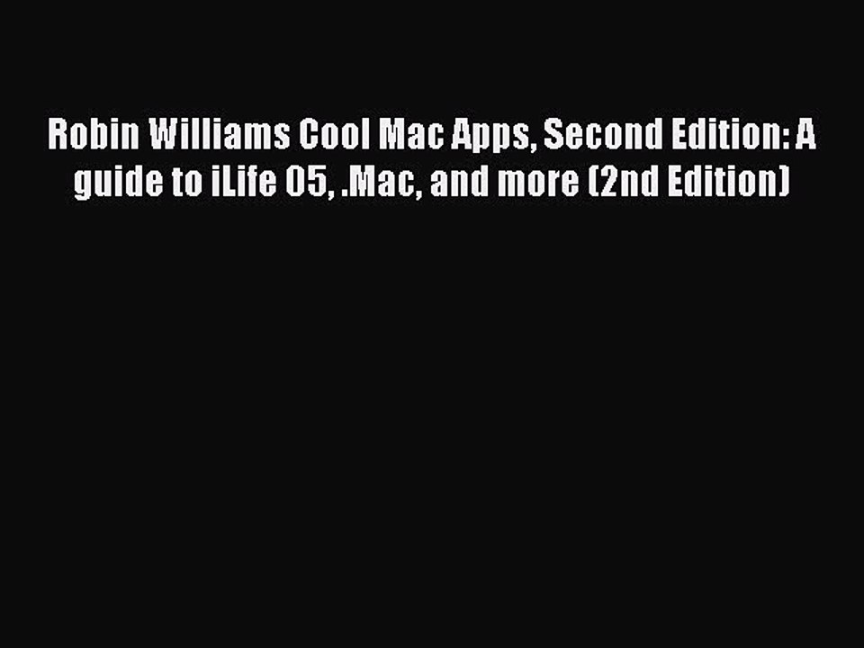 [PDF] Robin Williams Cool Mac Apps Second Edition: A guide to iLife 05 .Mac and more (2nd Edition)