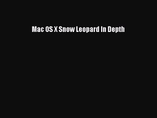 [PDF] Mac OS X Snow Leopard In Depth [Read] Online