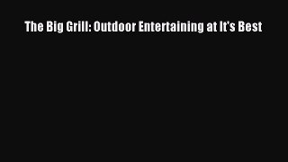 Read The Big Grill: Outdoor Entertaining at It's Best Ebook Free