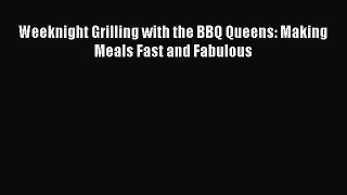 Read Weeknight Grilling with the BBQ Queens: Making Meals Fast and Fabulous Ebook Free