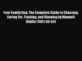 Read Your Family Dog: The Complete Guide to Choosing Caring For Training and Showing by Maxwell