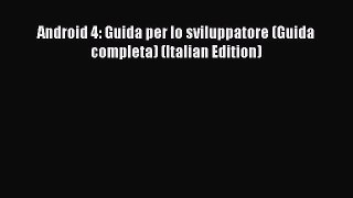 [PDF] Android 4: Guida per lo sviluppatore (Guida completa) (Italian Edition) [Download] Full