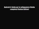 [PDF] Android 4: Guida per lo sviluppatore (Guida completa) (Italian Edition) [Download] Full