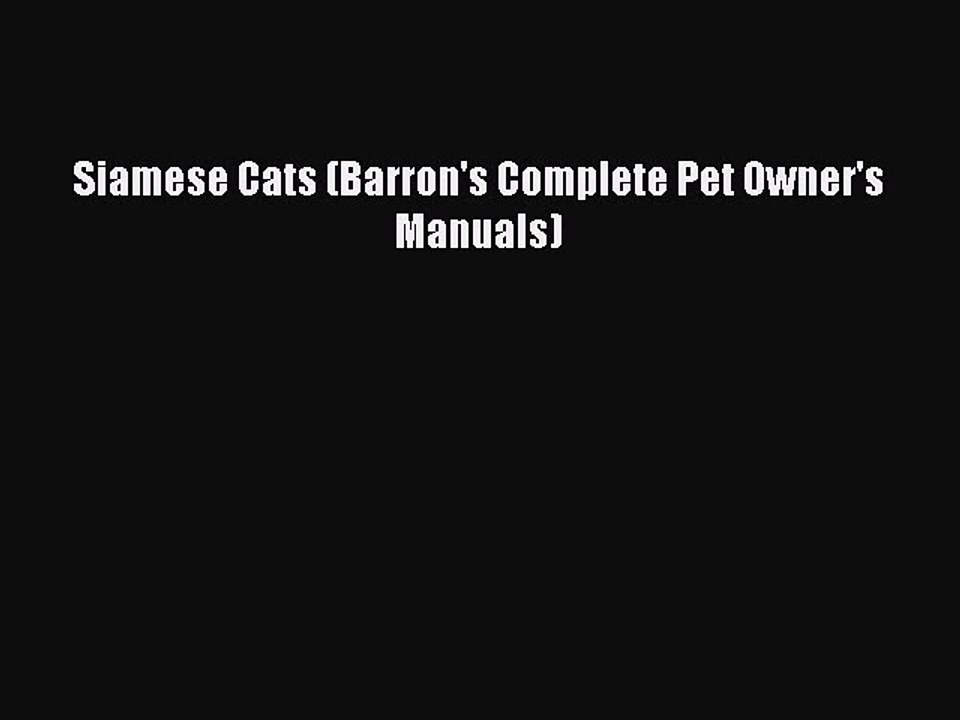 Read Siamese Cats (Barron's Complete Pet Owner's Manuals) Ebook Free
