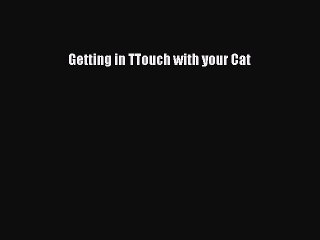 Read Getting in TTouch with your Cat PDF Free