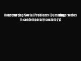 Download Constructing Social Problems (Cummings series in contemporary sociology) Ebook Free