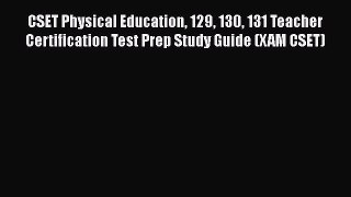 Free [PDF] Downlaod CSET Physical Education 129 130 131 Teacher Certification Test Prep Study