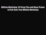 Download Affiliate Marketing: 101 Great Tips and Ideas Proven to Kick-Start Your Affiliate