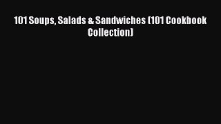 Download 101 Soups Salads & Sandwiches (101 Cookbook Collection) PDF Free