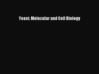 PDF Yeast: Molecular and Cell Biology  Read Online