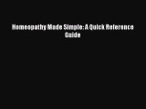 READ book Homeopathy Made Simple: A Quick Reference Guide Free Online