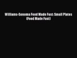 Read Williams-Sonoma Food Made Fast: Small Plates (Food Made Fast) Ebook Free