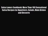 Download Salsa Lovers Cookbook: More Than 180 Sensational Salsa Recipes for Appetizers Salads