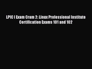 Download Video: [PDF] LPIC I Exam Cram 2: Linux Professional Institute Certification Exams 101 and 102 [Read]