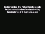 Read Southern Living Over 25 Southern Casserole Recipes: One of the Best Southern Cooking Cookbooks