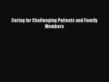 Download Caring for Challenging Patients and Family Members  EBook