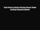 Download Todo Pastas y Salsas (Cocina Casera/ Home Cooking) (Spanish Edition) PDF Online