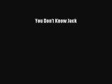 PDF You Don't Know Jack  EBook