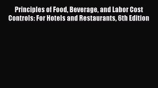 Read Principles of Food Beverage and Labor Cost Controls: For Hotels and Restaurants 6th Edition