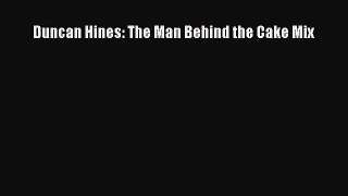 Read Duncan Hines: The Man Behind the Cake Mix Ebook Free