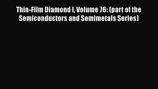 [Read PDF] Thin-Film Diamond I Volume 76: (part of the Semiconductors and Semimetals Series)