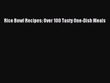 Read Rice Bowl Recipes: Over 100 Tasty One-Dish Meals Ebook Free