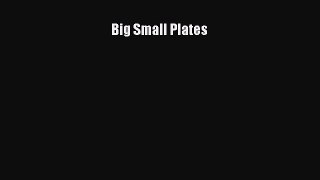 Read Big Small Plates Ebook Free