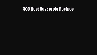 Read 300 Best Casserole Recipes Ebook Free