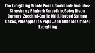 Read The Everything Whole Foods Cookbook: Includes: Strawberry Rhubarb Smoothie Spicy Bison