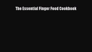 Read The Essential Finger Food Cookbook Ebook Free