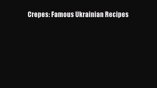 Read Crepes: Famous Ukrainian Recipes Ebook Online