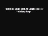 Read The Simple Soups Deck: 50 Easy Recipes for Satisfying Soups Ebook Free