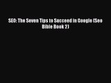 PDF SEO: The Seven Tips to Succeed in Google (Seo Bible Book 2) Free Books