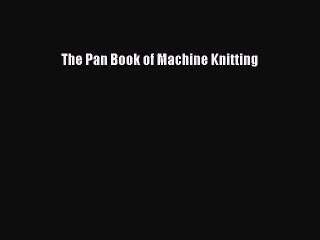 Download The Pan Book of Machine Knitting PDF Free