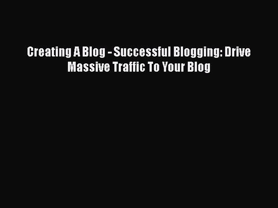 PDF Creating A Blog - Successful Blogging: Driv...