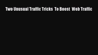 PDF Two Unusual Traffic Tricks  To Boost  Web Traffic Free Books