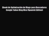 Download Ebook de Optimización de Blogs para Buscadores Google Yahoo Bing Msn (Spanish Edition)
