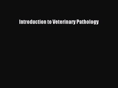 [Download] Introduction to Veterinary Pathology Read Online
