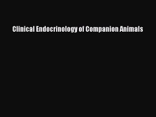 [Download] Clinical Endocrinology of Companion Animals Ebook Online