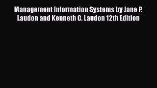 FREEDOWNLOADManagement Information Systems by Jane P. Laudon and Kenneth C. Laudon 12th EditionREADONLINE