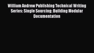 READbookWilliam Andrew Publishing Technical Writing Series: Single Sourcing: Building Modular