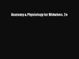 [PDF] Anatomy & Physiology for Midwives 2e [Download] Full Ebook