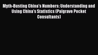 READbookMyth-Busting China's Numbers: Understanding and Using China's Statistics (Palgrave