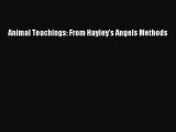 [Download] Animal Teachings: From Hayley's Angels Methods Read Online